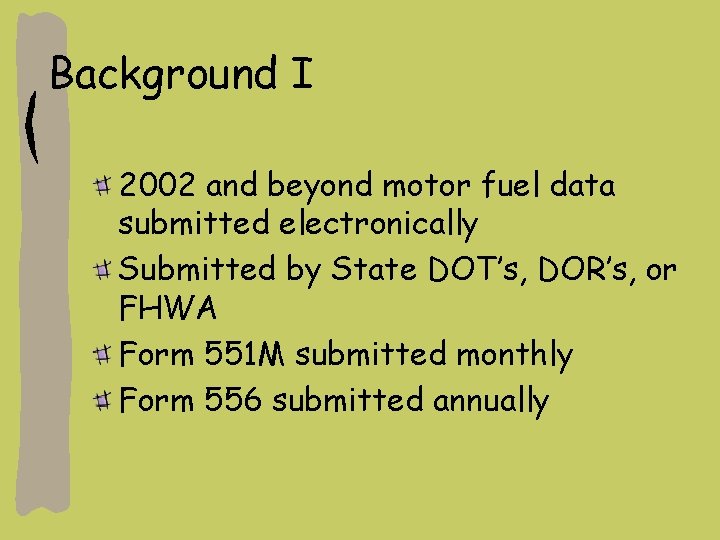 Background I 2002 and beyond motor fuel data submitted electronically Submitted by State DOT’s,