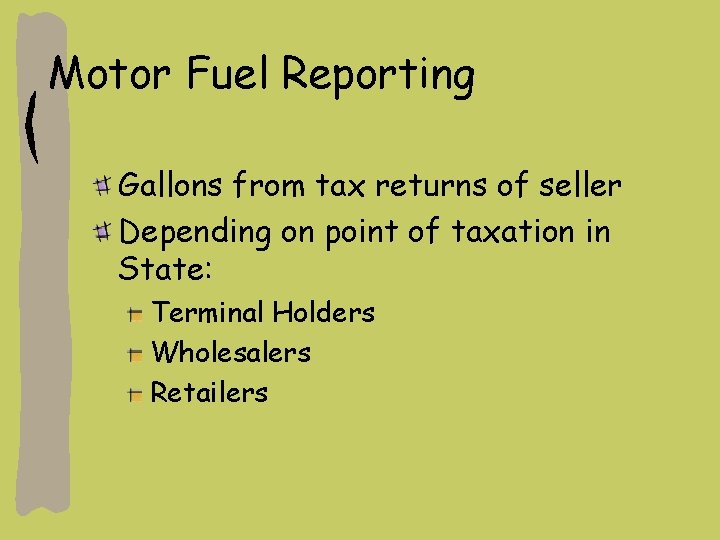 Motor Fuel Reporting Gallons from tax returns of seller Depending on point of taxation