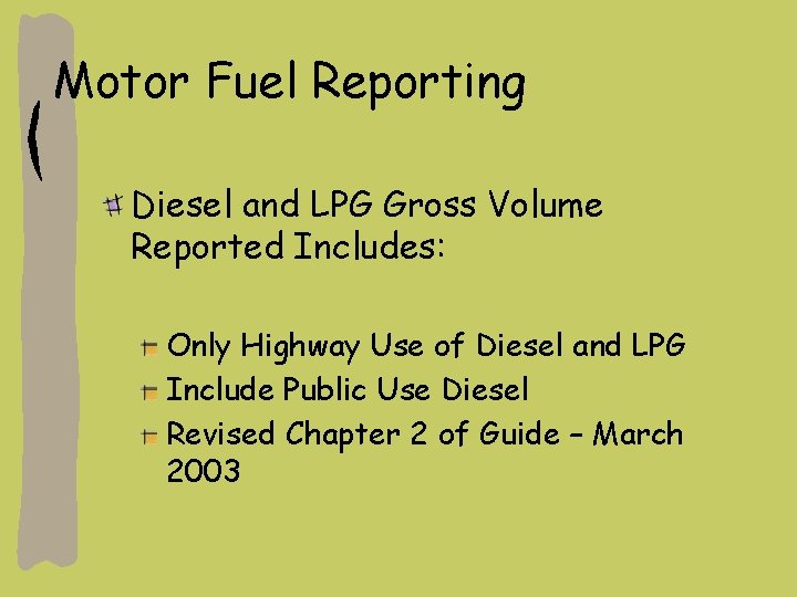 Motor Fuel Reporting Diesel and LPG Gross Volume Reported Includes: Only Highway Use of