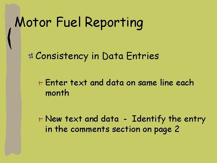 Motor Fuel Reporting Consistency in Data Entries Enter text and data on same line