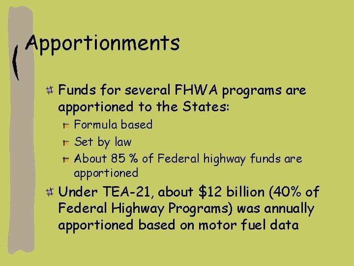 Apportionments Funds for several FHWA programs are apportioned to the States: Formula based Set