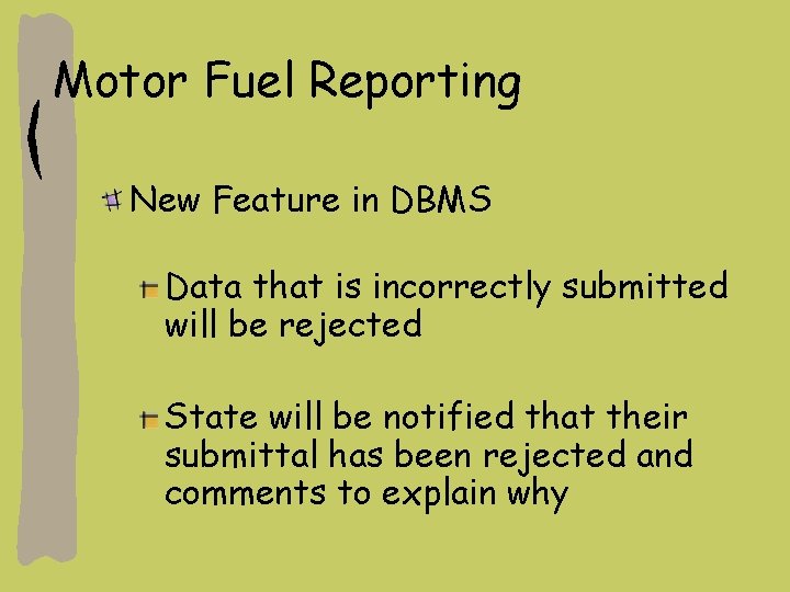 Motor Fuel Reporting New Feature in DBMS Data that is incorrectly submitted will be