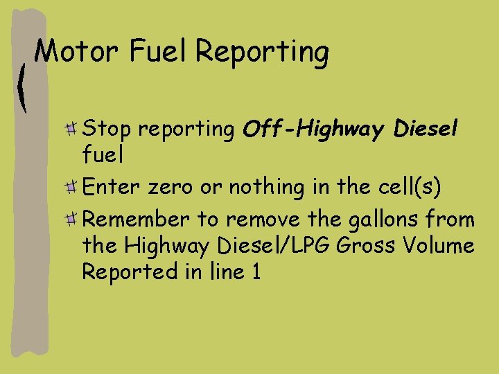 Motor Fuel Reporting Stop reporting Off-Highway Diesel fuel Enter zero or nothing in the