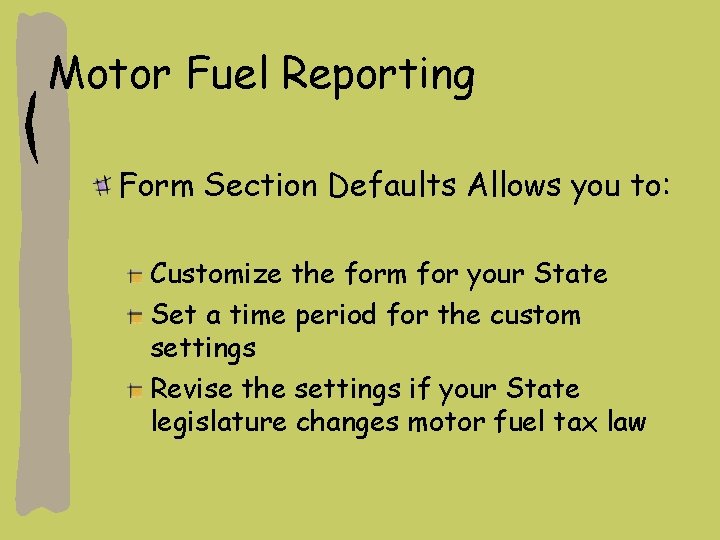 Motor Fuel Reporting Form Section Defaults Allows you to: Customize the form for your