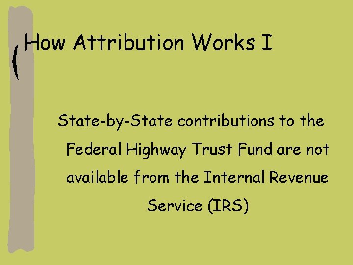 How Attribution Works I State-by-State contributions to the Federal Highway Trust Fund are not