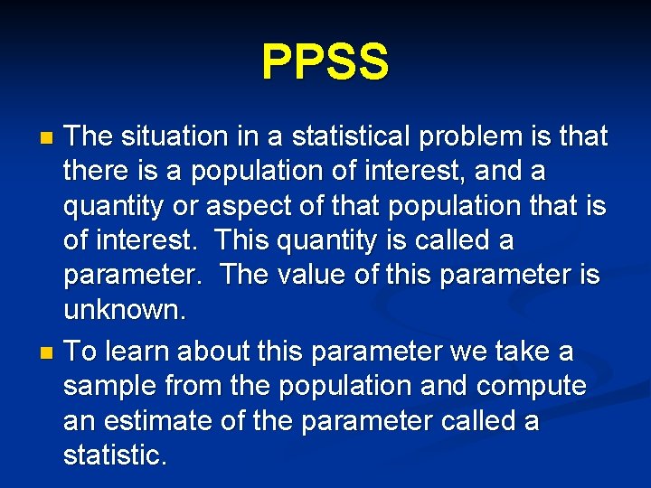 PPSS The situation in a statistical problem is that there is a population of