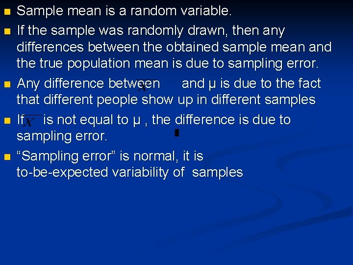 n n n Sample mean is a random variable. If the sample was randomly
