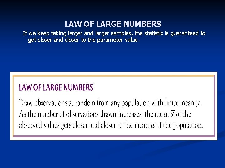 LAW OF LARGE NUMBERS If we keep taking larger and larger samples, the statistic