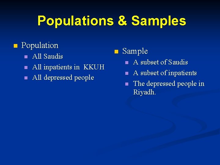 Populations & Samples n Population n All Saudis All inpatients in KKUH All depressed