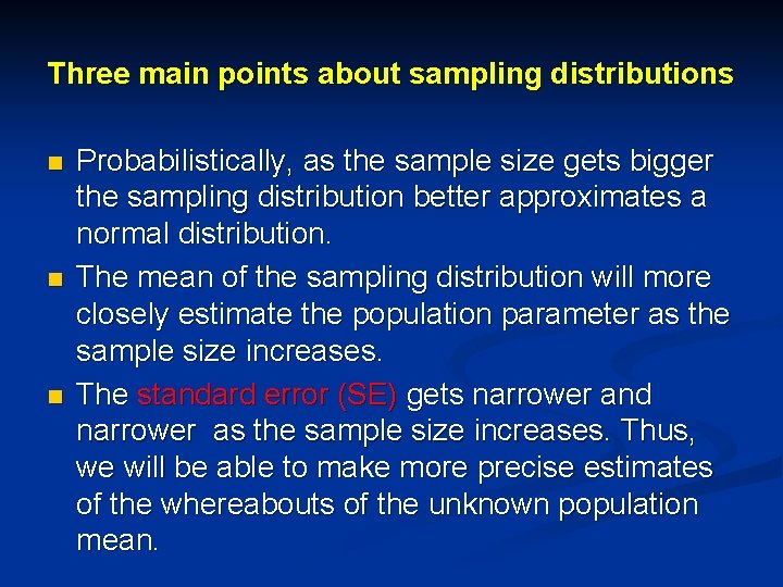 Three main points about sampling distributions n n n Probabilistically, as the sample size