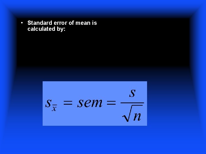  • Standard error of mean is calculated by: 