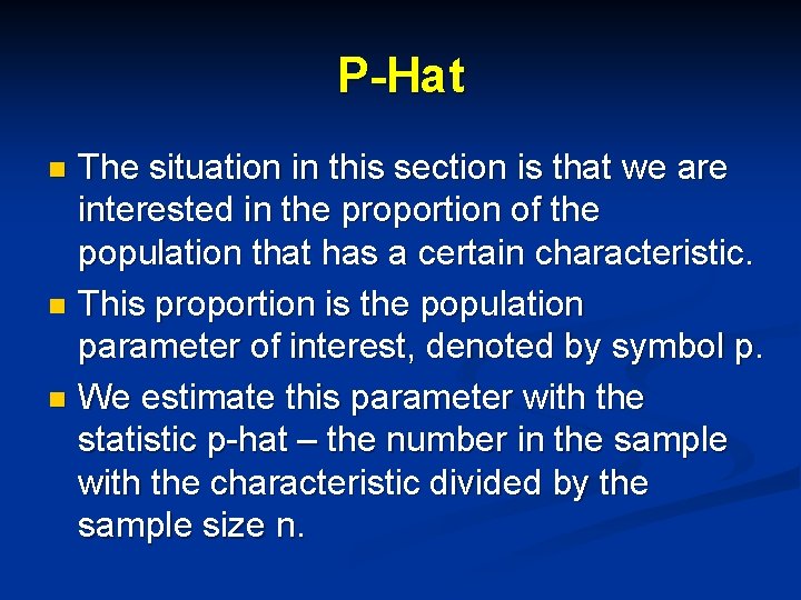 P-Hat The situation in this section is that we are interested in the proportion