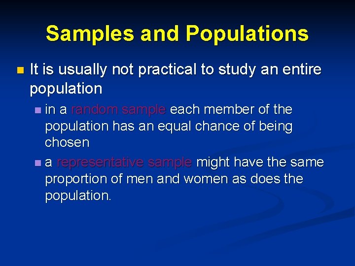 Samples and Populations n It is usually not practical to study an entire population