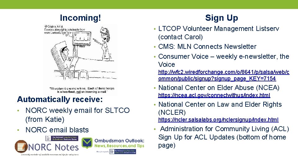 Incoming! Sign Up • LTCOP Volunteer Management Listserv (contact Carol) • CMS: MLN Connects