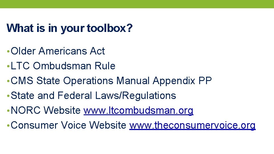 What is in your toolbox? • Older Americans Act • LTC Ombudsman Rule •