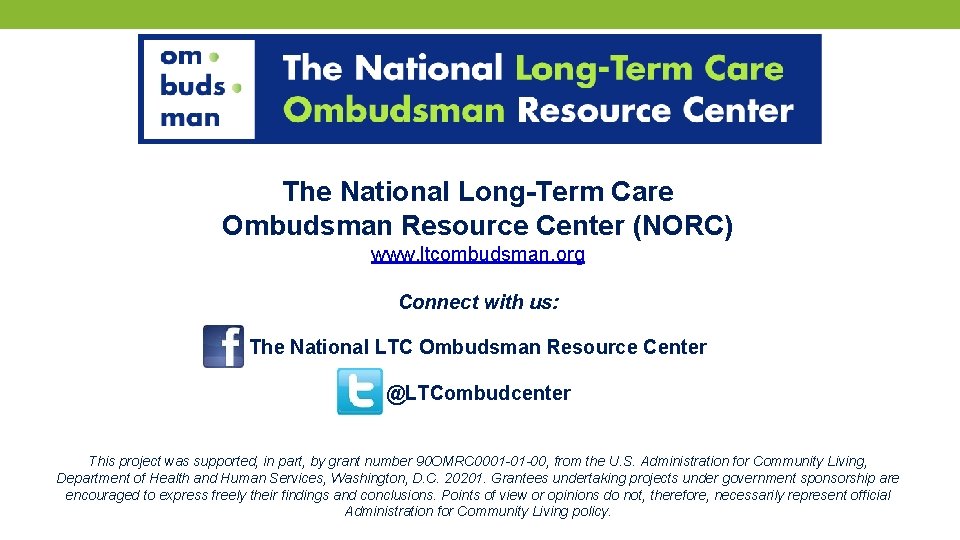 The National Long-Term Care Ombudsman Resource Center (NORC) www. ltcombudsman. org Connect with us: