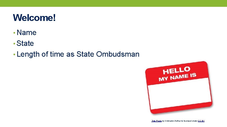 Welcome! • Name • State • Length of time as State Ombudsman This Photo