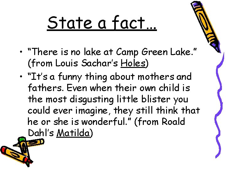 State a fact… • “There is no lake at Camp Green Lake. ” (from