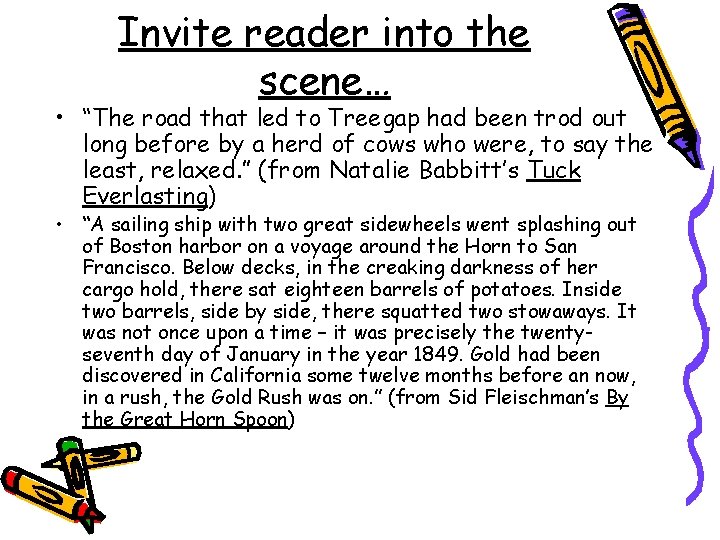 Invite reader into the scene… • “The road that led to Treegap had been