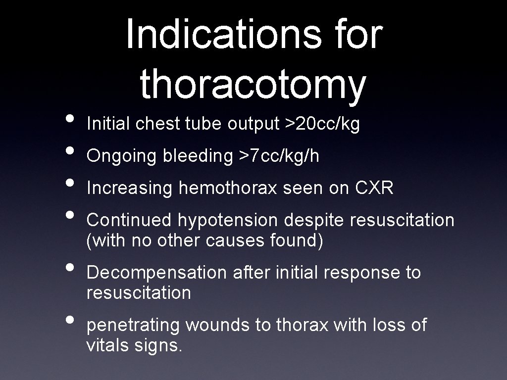  • • • Indications for thoracotomy Initial chest tube output >20 cc/kg Ongoing