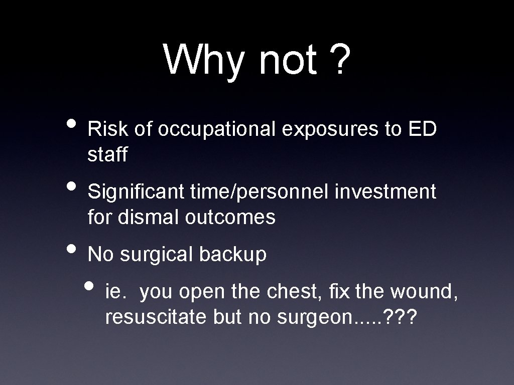 Why not ? • Risk of occupational exposures to ED staff • Significant time/personnel
