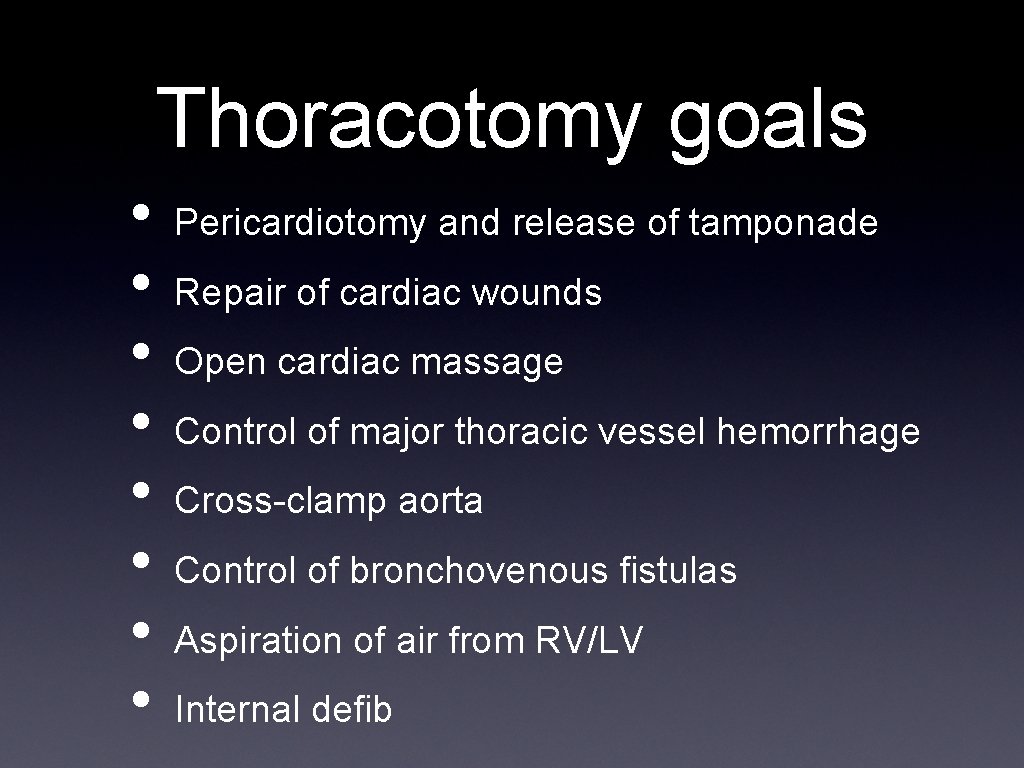 Thoracotomy goals • • Pericardiotomy and release of tamponade Repair of cardiac wounds Open