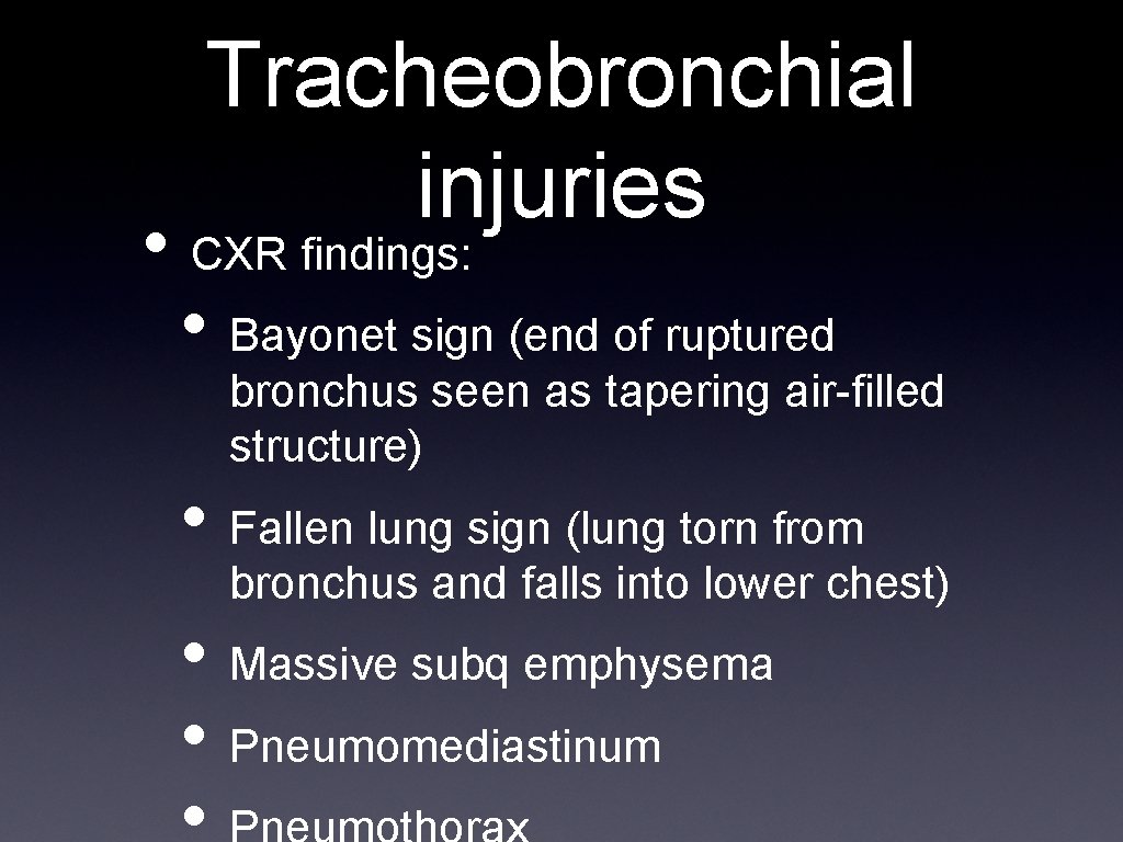 Tracheobronchial injuries • CXR findings: • Bayonet sign (end of ruptured bronchus seen as