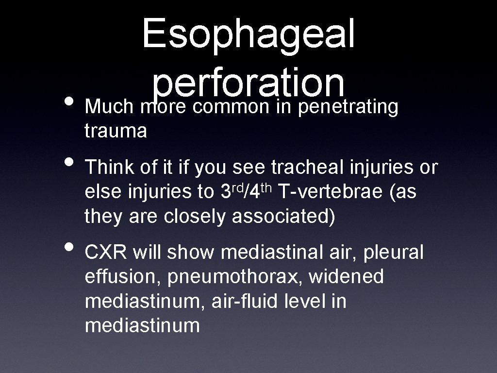 Esophageal perforation • Much more common in penetrating trauma • Think of it if