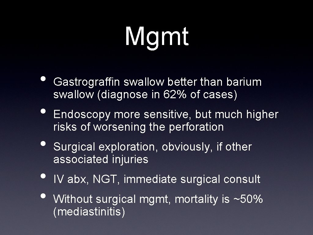 Mgmt • • • Gastrograffin swallow better than barium swallow (diagnose in 62% of