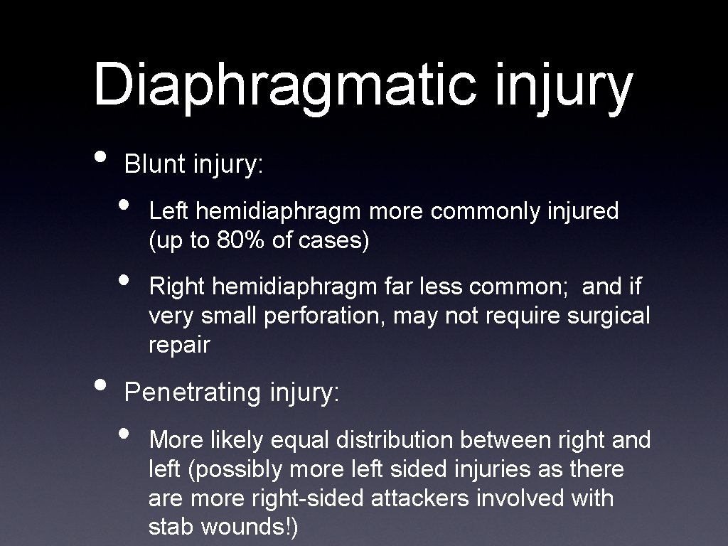 Diaphragmatic injury • Blunt injury: • • • Left hemidiaphragm more commonly injured (up