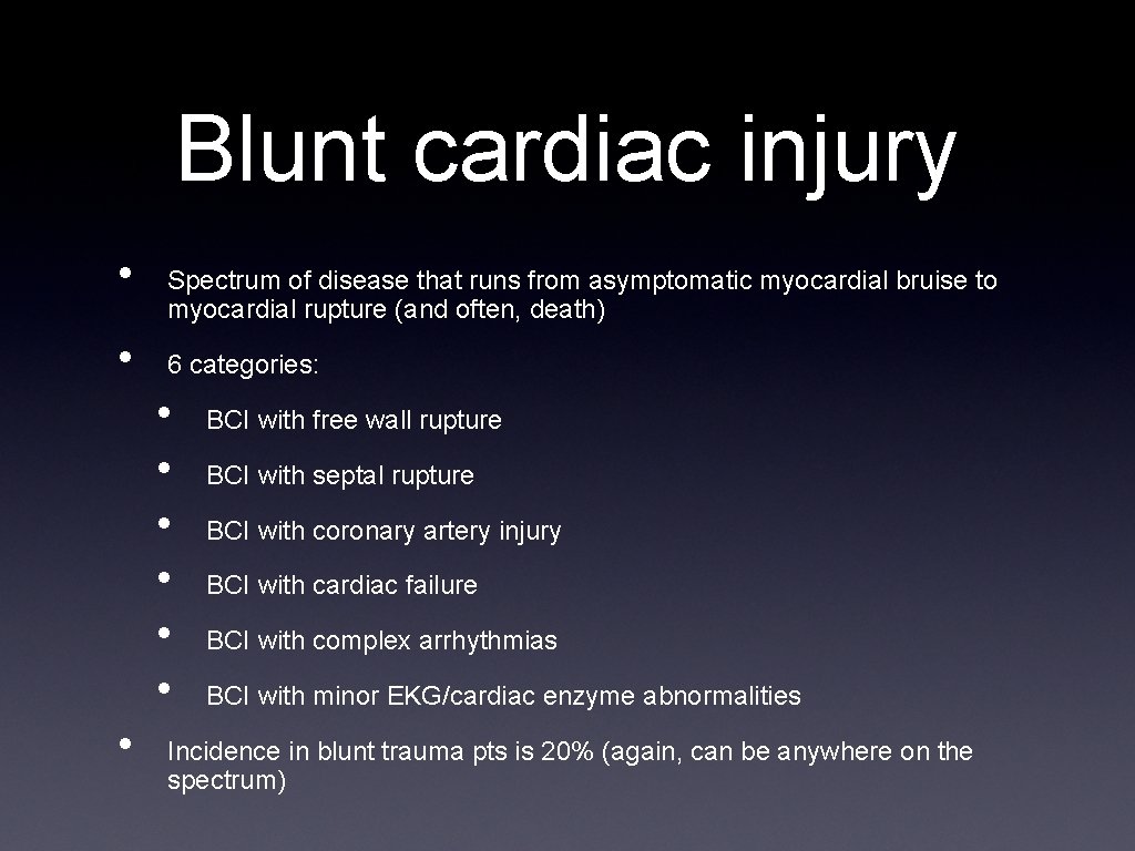 Blunt cardiac injury • • Spectrum of disease that runs from asymptomatic myocardial bruise