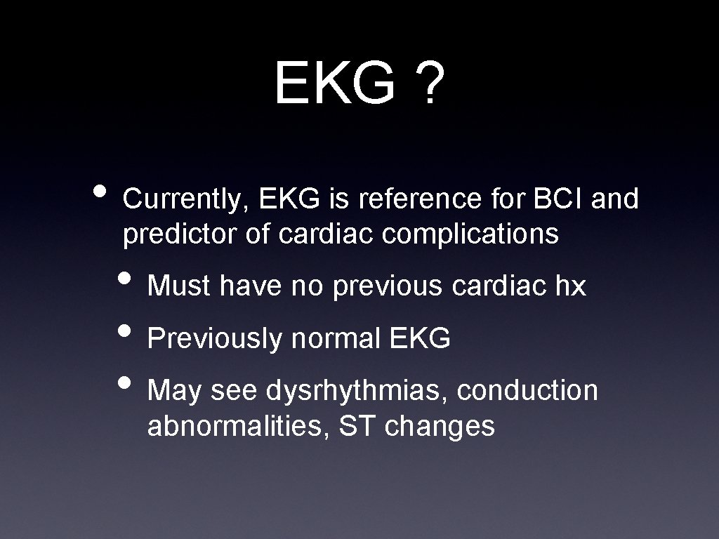 EKG ? • Currently, EKG is reference for BCI and predictor of cardiac complications