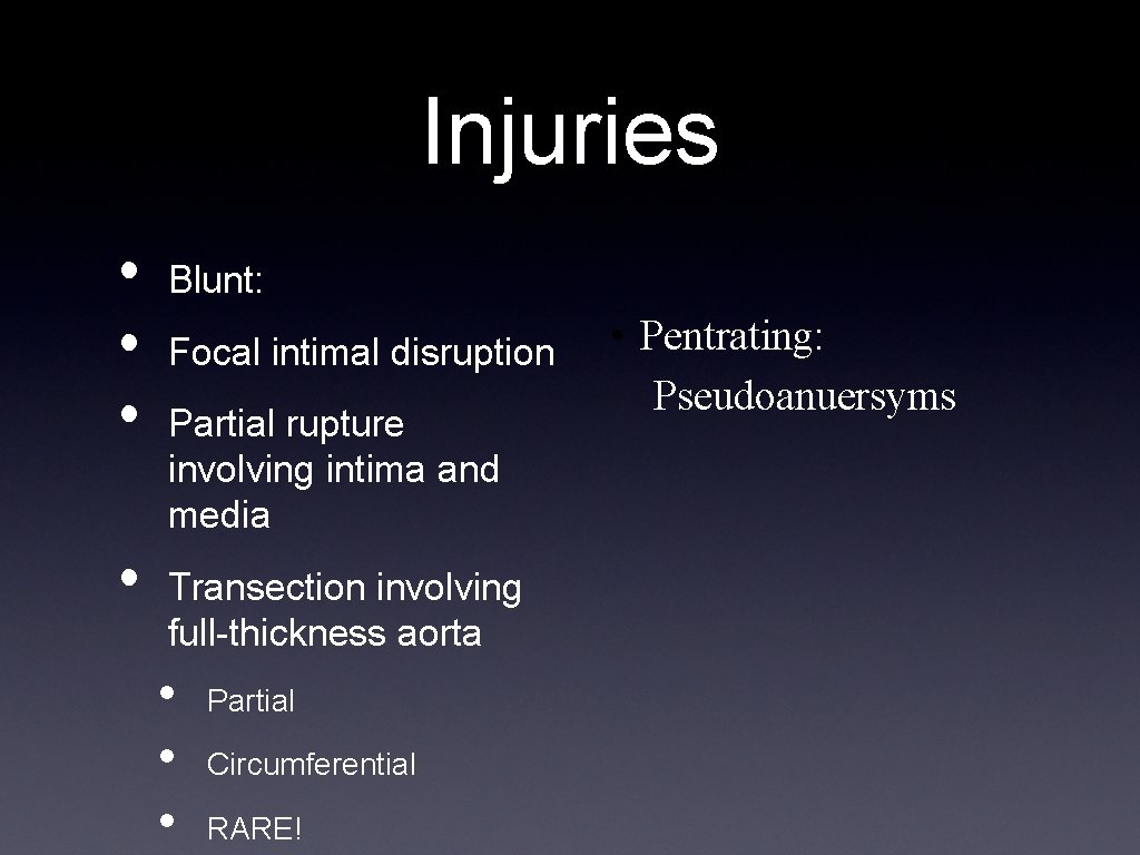 Injuries • • Blunt: Focal intimal disruption Partial rupture involving intima and media Transection