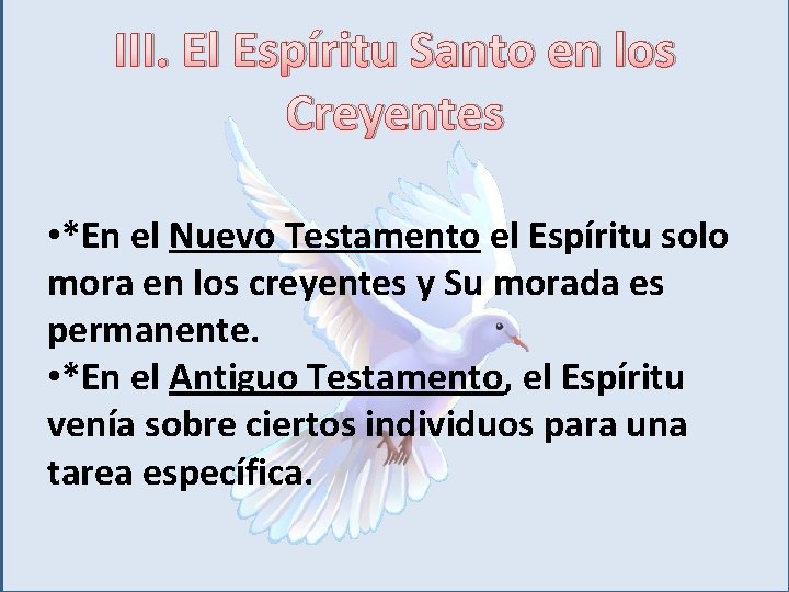 III. El Espíritu Santo en los Creyentes • *En el Nuevo Testamento el Espíritu