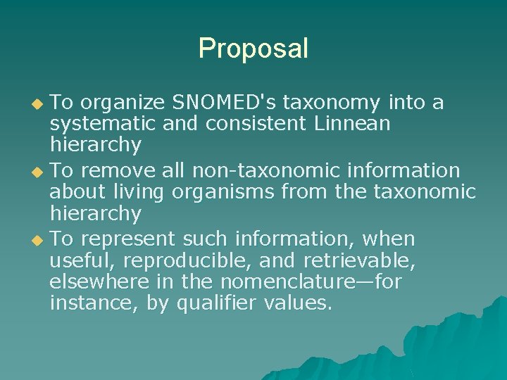 Proposal To organize SNOMED's taxonomy into a systematic and consistent Linnean hierarchy u To