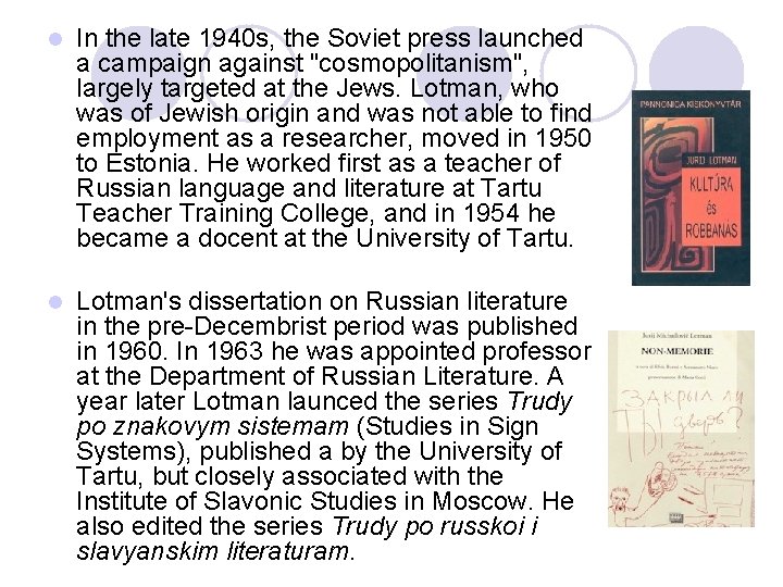 l In the late 1940 s, the Soviet press launched a campaign against "cosmopolitanism",