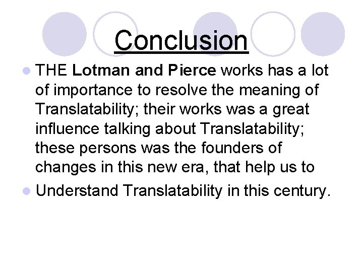 Conclusion l THE Lotman and Pierce works has a lot of importance to resolve
