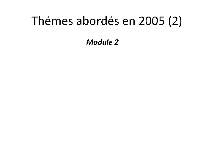 Thémes abordés en 2005 (2) Module 2 • L’apoptose et son approche méthodologique •