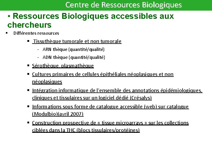 Centre de Ressources Biologiques • Ressources Biologiques accessibles aux chercheurs § Différentes ressources §