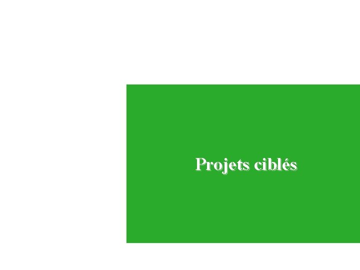 Projets ciblés 