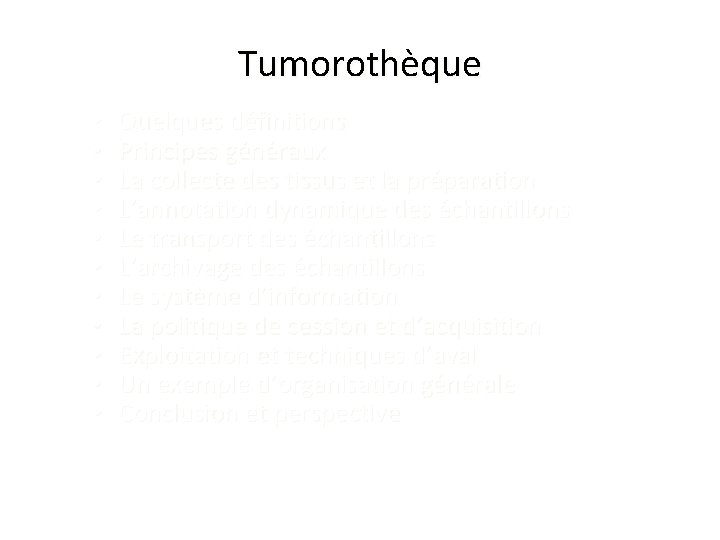 Tumorothèque • • • Quelques définitions Principes généraux La collecte des tissus et la