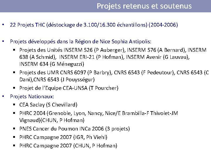 Projets retenus et soutenus • 22 Projets THC (déstockage de 3. 100/16. 300 échantillons)