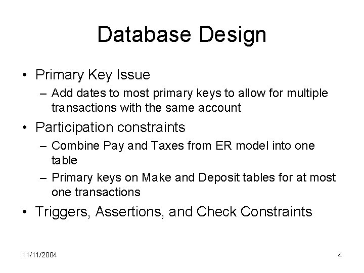 Database Design • Primary Key Issue – Add dates to most primary keys to