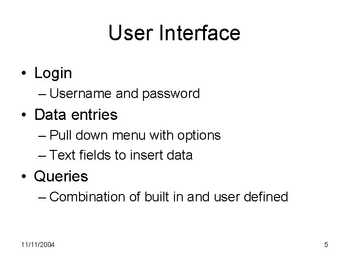 User Interface • Login – Username and password • Data entries – Pull down