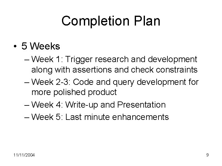 Completion Plan • 5 Weeks – Week 1: Trigger research and development along with