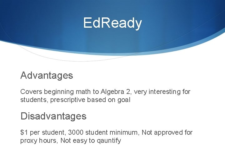 Ed. Ready Advantages Covers beginning math to Algebra 2, very interesting for students, prescriptive