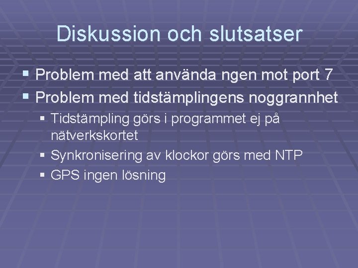 Diskussion och slutsatser § Problem med att använda ngen mot port 7 § Problem