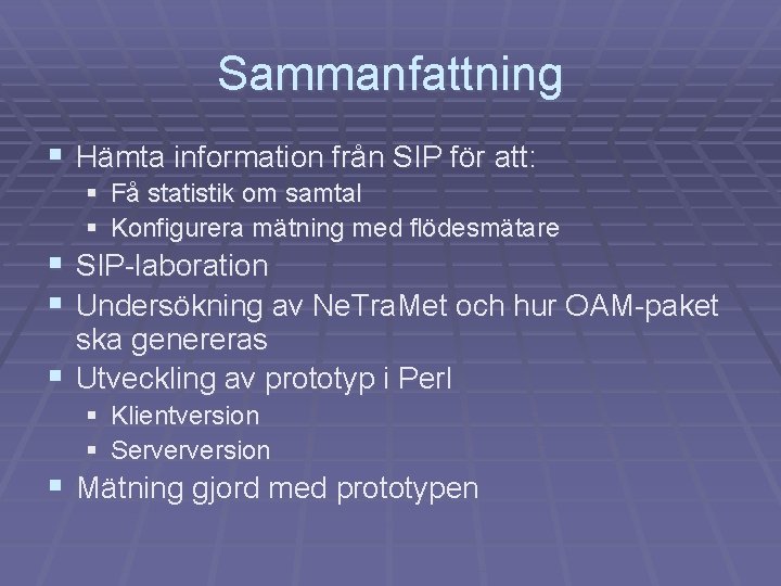 Sammanfattning § Hämta information från SIP för att: § Få statistik om samtal §