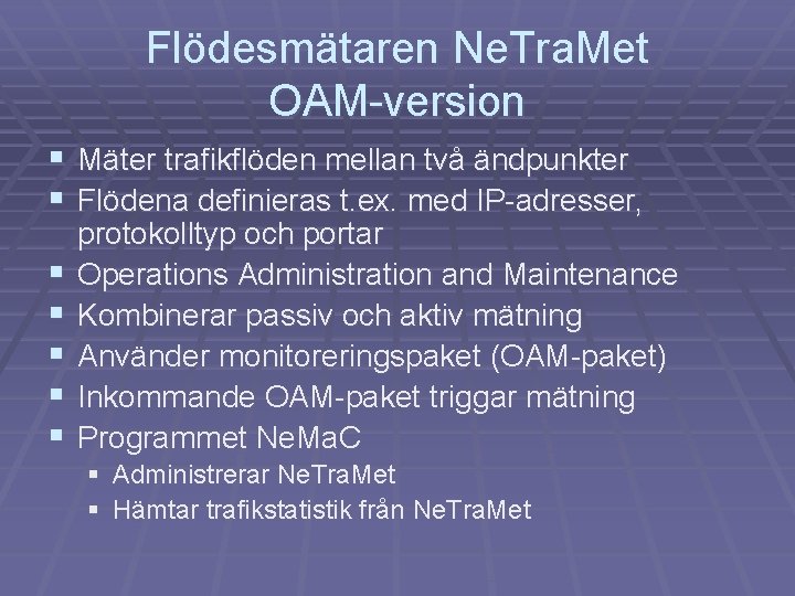 Flödesmätaren Ne. Tra. Met OAM-version § Mäter trafikflöden mellan två ändpunkter § Flödena definieras