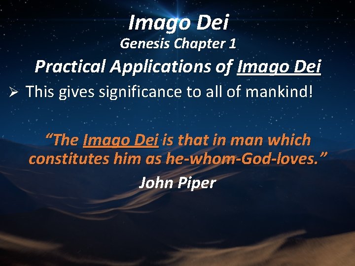 Imago Dei Genesis Chapter 1 Practical Applications of Imago Dei Ø This gives significance
